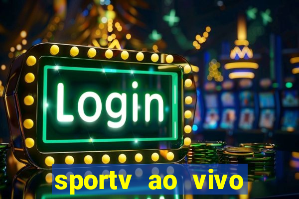 sportv ao vivo multi multicanal